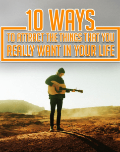 10 Ways to attract thing you really want in life